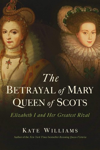 Cover of The betrayal of Mary, Queen of Scots
