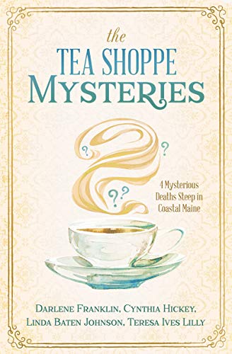 Cover of The Tea Shoppe Mysteries: 4 Mysterious Deaths Steep in Coastal Maine