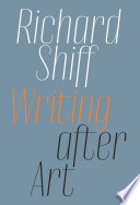 Cover of Richard Shiff: Writing After Art