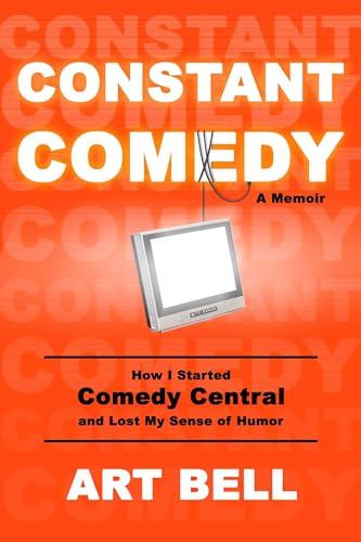 Cover of Constant Comedy: How I Started Comedy Central and Lost My Sense of Humor