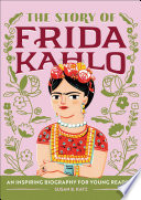 Cover of The Story of Frida Kahlo: A Biography Book for New Readers: An Inspiring Biography for Young Readers