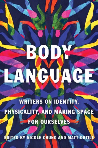 Cover of Body Language: Writers on Identity, Physicality, and Making Space for Ourselves