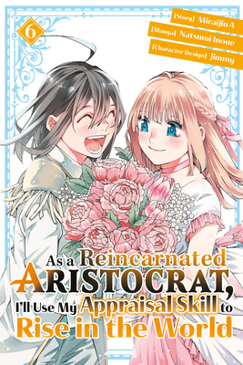 Cover of As a Reincarnated Aristocrat, I'll Use My Appraisal Skill to Rise in the World, Vol. 6