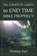 Cover of The Complete Guide to End Time Bible Prophecy