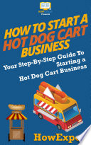 Cover of How To Start a Hot Dog Cart Business