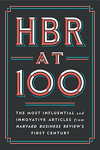 Cover of HBR At 100: The Most Influential and Innovative Articles from Harvard Business Review's First Century