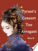 Cover of Tyrant's Consort Too Arrogant