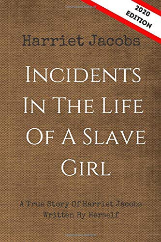 Cover of INCIDENTS IN THE LIFE OF A SLAVE GIRL A True Story of Harriet Jacobs From Slave To Freedom