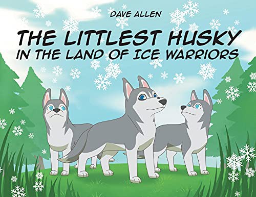 Cover of The Littlest Husky in the Land of Ice Warriors