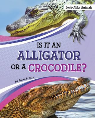 Cover of Is It an Alligator or a Crocodile?