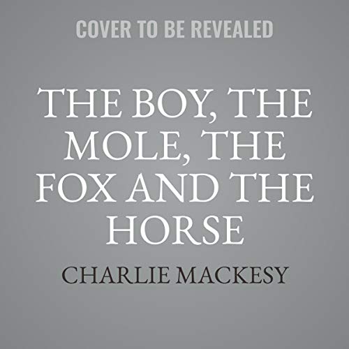 Cover of The Boy, the Mole, the Fox and the Horse Lib/E