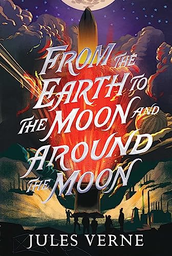 Cover of From the Earth to the Moon and Around the Moon