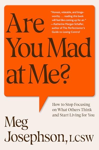Cover of Are You Mad at Me?: How to Stop Focusing on What Others Think and Start Living for You