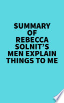 Cover of Summary of Rebecca Solnit's Men Explain Things To Me