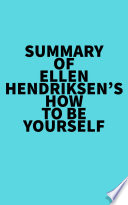 Cover of Summary of Ellen Hendriksen's How to Be Yourself