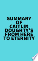 Cover of Summary of Caitlin Doughty's From Here to Eternity