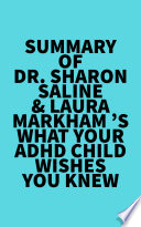 Cover of Summary of Dr. Sharon Saline & Laura Markham 's What Your ADHD Child Wishes You Knew