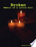 Cover of Broken: Memoir of a Little Girl