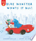 Cover of Blue Monster Wants It All!