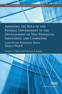 Cover of Assessing the Role of the Federal Government in the Development of New Products, Industries, and Companies