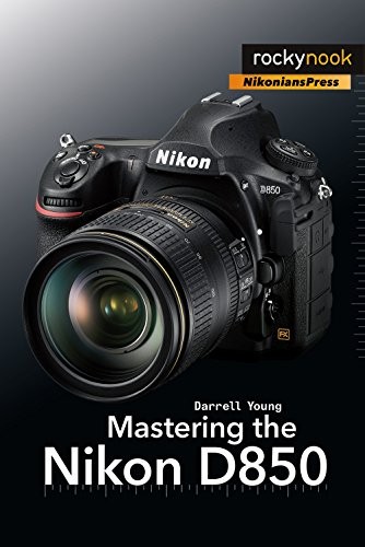 Cover of Mastering the Nikon D850