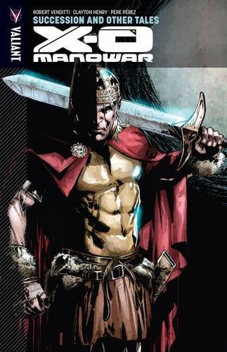 Cover of X-O Manowar, Vol. 13: Succession and Other Tales
