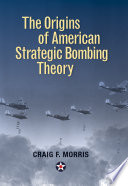 Cover of The Origins of American Strategic Bombing Theory