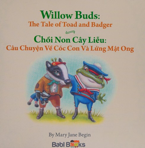 Cover of Willow Buds : The Tale of Toad and Badger / Choi Non Cay Lieu : Cau Chuyen Ve Coc Con Va Lung Mat Ong