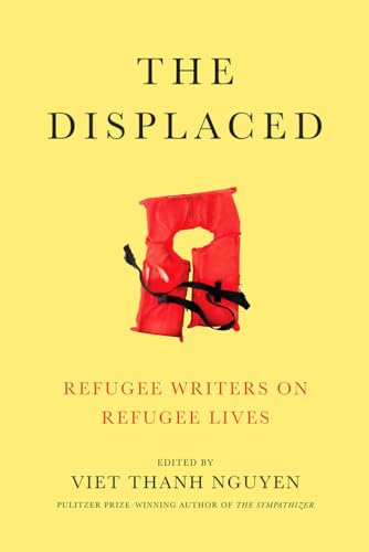 Cover of The Displaced: Refugee Writers on Refugee Lives