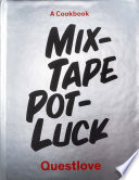 Cover of Mixtape Potluck Cookbook: A Dinner Party for Friends, Their Recipes, and the Songs They Inspire
