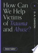 Cover of How Can We Help Victims of Trauma and Abuse? (Questions for Restless Minds)