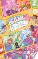 Cover of Be Gay, Do Comics: Queer History, Memoir, and Satire