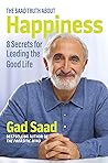 Cover of The Saad Truth about Happiness: 8 Secrets for Leading the Good Life