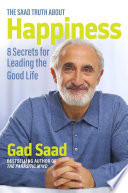 Cover of The Saad Truth about Happiness: 8 Secrets for Leading the Good Life