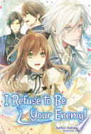 Cover of I Refuse to Be Your Enemy! Volume 1