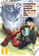 Cover of Campfire Cooking in Another World with My Absurd Skill: Volume 1