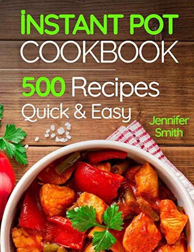 Cover of Instant Pot Pressure Cooker Cookbook: 500 Everyday Recipes for Beginners and Advanced Users. Try Easy and Healthy Instant Pot Recipes.