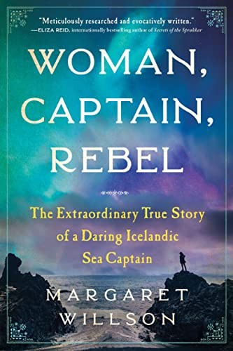 Cover of Woman, Captain, Rebel: The Extraordinary True Story of a Daring Icelandic Sea Captain