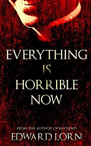 Cover of Everything Is Horrible Now