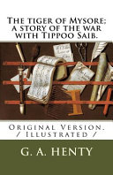 Cover of The Tiger of Mysore; a Story of the War with Tippoo Saib
