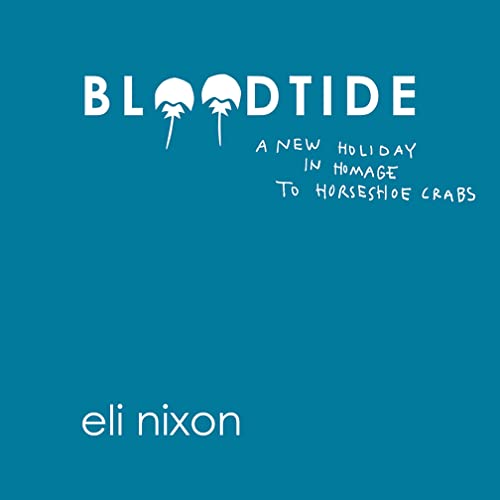Cover of Bloodtide: A New Holiday in Homage to Horseshoe Crabs