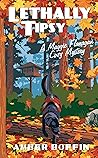 Cover of Lethally Tipsy: A Maggie Flanagan Cozy Mystery
