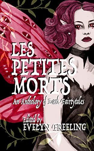 Cover of Les Petites Morts: An Anthology of Dark Fairy Tales and Folklore