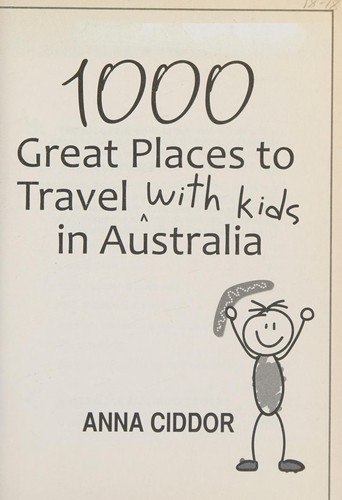 Cover of 1000 Great Places to Travel with Kids in Australia