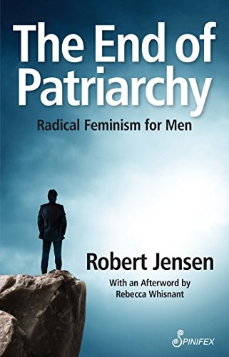 Cover of The End of Patriarchy: Radical Feminism for Men
