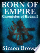 Cover of Born of Empire: The Chronicles of Kydan 1