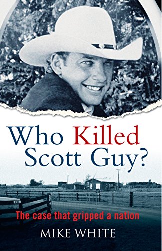 Cover of Who Killed Scott Guy?: The case that gripped a nation
