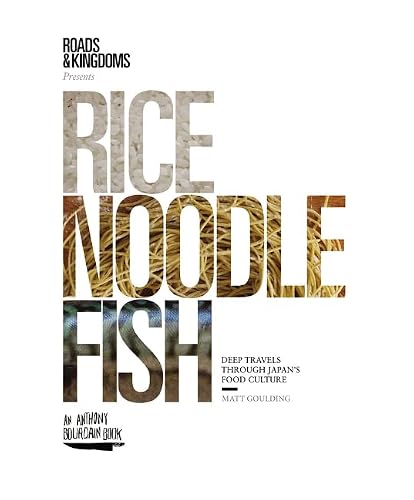 Cover of Rice, Noodle, Fish: Deep Travels Through Japan's Food Culture