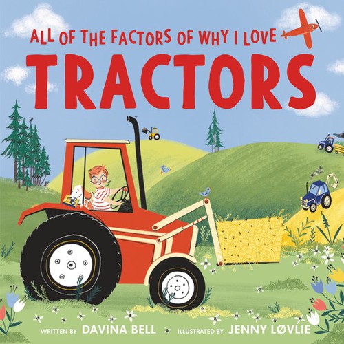 Cover of All the Factors of Why I Love Tractors