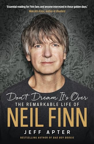 Cover of Don't Dream It's Over: The remarkable life of Neil Finn